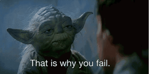 yoda is talking to a man in a star wars movie and says `` that is why you fail . ''