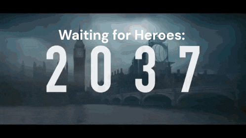 a poster that says ' waiting for heroes 2037 '