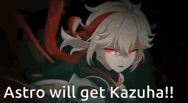 a picture of a girl with red eyes and the words astro will get kazuha on the bottom