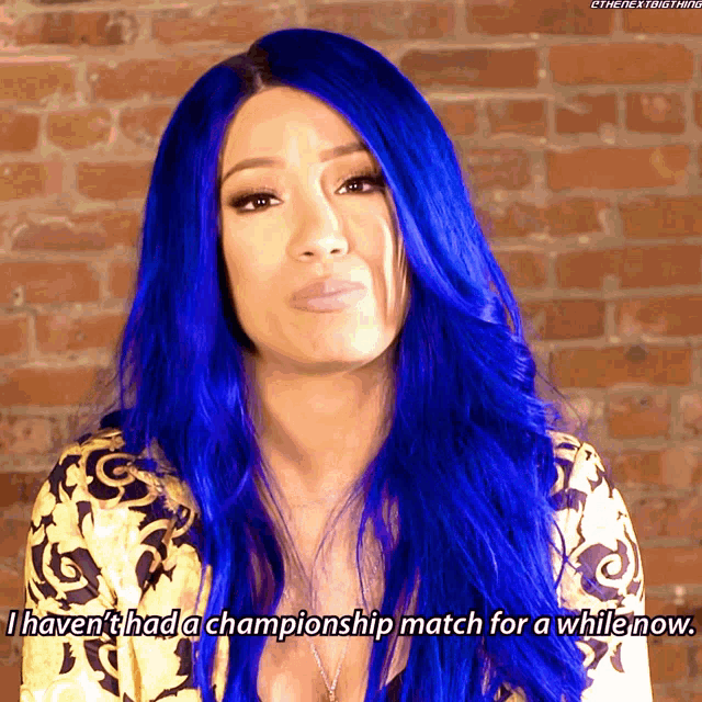 a woman with blue hair says that she hasn 't had a championship match for a while now