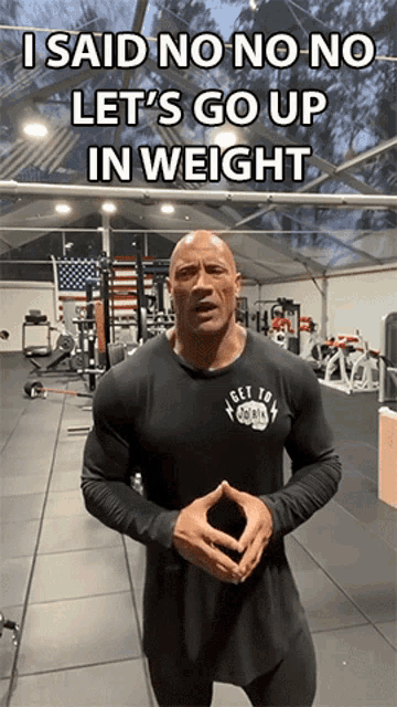 I Said No No No Lets Go Up In Weight Dwayne Johnson GIF - I Said No No No Lets Go Up In Weight Dwayne Johnson The Rock GIFs