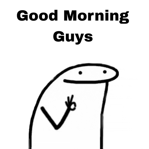 a black and white drawing of a stick figure with the words good morning guys above it .