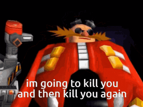 a cartoon character with the words i 'm going to kill you and then kill you again on it