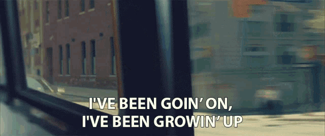 Ive Been Goin On Ive Been Growin Up GIF - Ive Been Goin On Ive Been Growin Up Ive Been Improving Myself GIFs