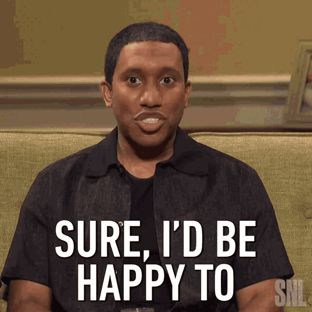Sure Id Be Happy To Chris Redd GIF - Sure Id Be Happy To Chris Redd Saturday Night Live GIFs