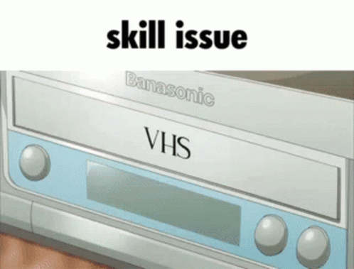 Skill Issue Vhs GIF - Skill Issue Vhs Dvd GIFs