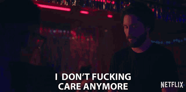 a man says i do n't fucking care anymore in a dark room