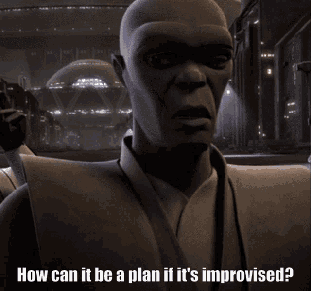 a black and white image of a man with the words " how can it be a plan if it 's improvised "