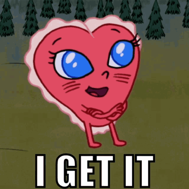 a cartoon heart says i get it with trees in the background