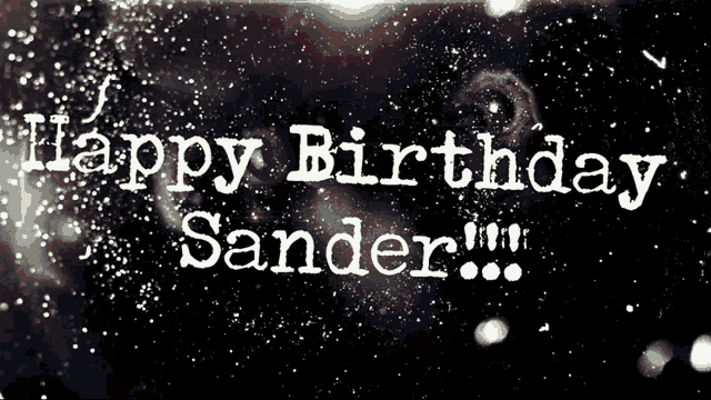 a black background with the words happy birthday sander written on it
