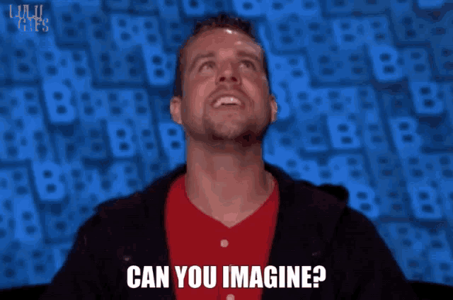 a man says " can you really imagine " while looking up