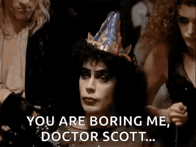 a woman is wearing a party hat and saying `` you are boring me , doctor scott '' .