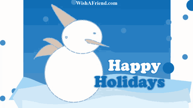a snowman is on a blue background with the words happy holidays
