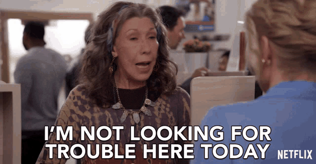 Im Not Looking For Trouble Today Lily Tomlin GIF - Im Not Looking For Trouble Today Lily Tomlin Frankie Bergstein GIFs