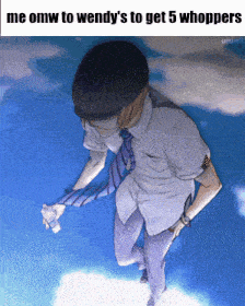 a man in a tie is standing on a cloud with the words me omw to wendy 's to get 5 whoppers