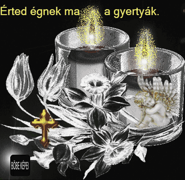 a picture of candles and flowers with the words " érted egnek ma a gyertyák "