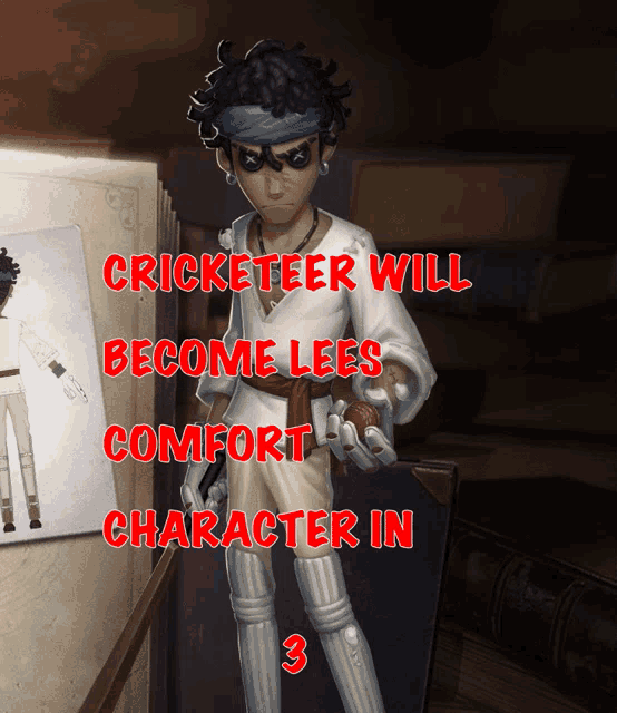 a picture of a cricketer with the words cricketer will become lees comfort character in 3