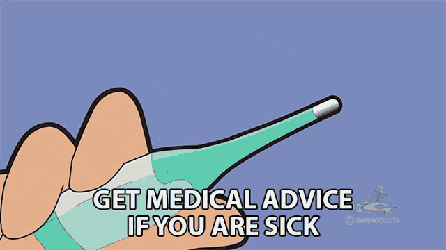 a cartoon character is holding a thermometer with the words get medical advice if you are sick