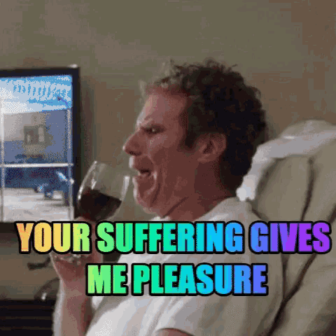 a man is sitting in a chair drinking a glass of wine and saying your suffering gives me pleasure