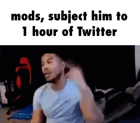 a man in a blue shirt is sitting in a room with the words `` mods , subject him to 1 hour of twitter '' .
