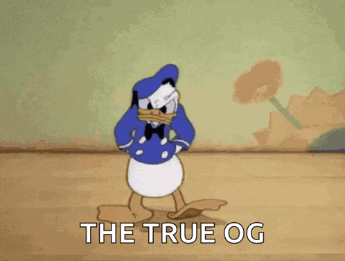 a cartoon of donald duck standing in a room with the words the true og above him
