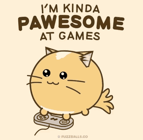 a cartoon of a cat playing a video game with the words " i 'm kinda pawesome at games " above it
