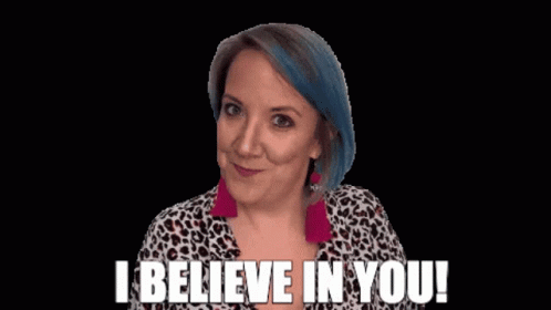 Believe You Got This GIF - Believe You Got This You Can Do It GIFs