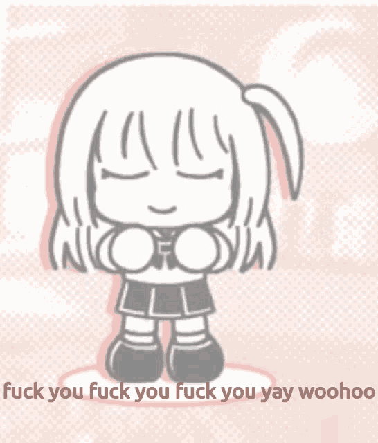 a drawing of a girl with the words fuck you fuck you fuck you yay woohoo