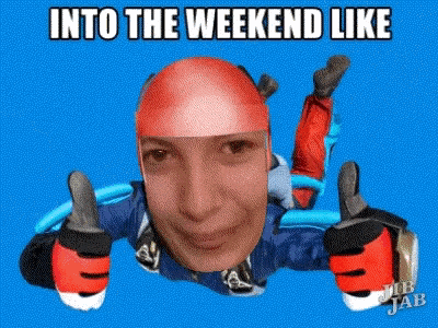 a man in a parachute giving a thumbs up with the words into the weekend like