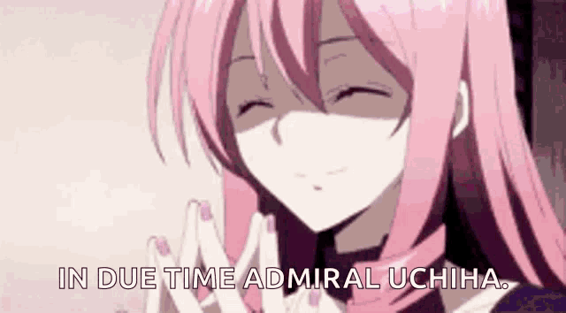 a girl with pink hair is smiling and says `` in due time admiral uchiha . ''