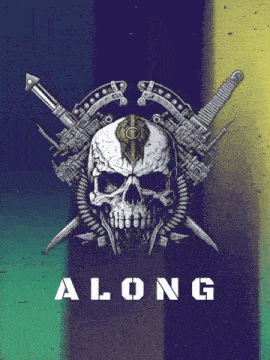 a poster with a skull and weapons and the word along