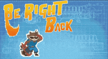 a poster with a raccoon and the words be right back on it