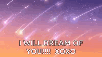 i will dream of you !!! xoxo is written on a purple and pink background with shooting stars .
