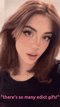 a picture of a girl with the words " there 's so many edict gifs " on the bottom