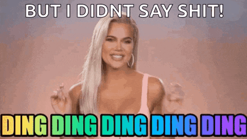 a woman says but i did n't say shit ! ding ding ding ding ding ding