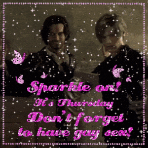a sparkle on it 's thursday don t forget to have gay sex