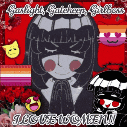 a picture of a girl with the words gaslight gatekeep girlboss i love women on it