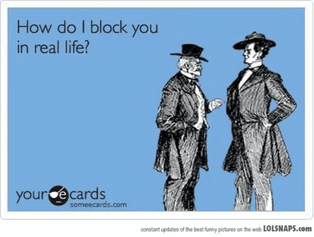 two men are standing next to each other on a card that says " how do i block you in real life "