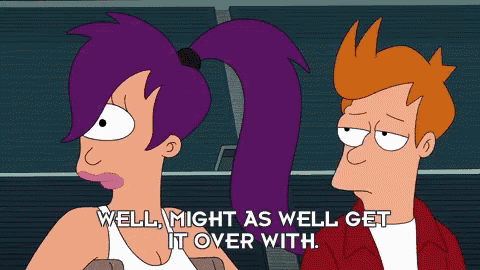 a couple of cartoon characters with the words well might as well get it over with on the bottom