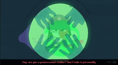 a cartoon of a person being stalked with the words say are you a professional stalker