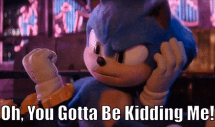 a picture of sonic the hedgehog with the caption oh you gotta be kidding me .