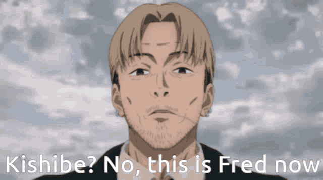 a picture of a man with the words " kishibe no this is fred now "