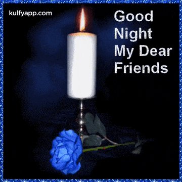 a candle with a blue rose and the words " good night my dear friends "