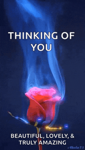 a red rose with blue smoke coming out of it and the words " thinking of you beautiful lovely & truly amazing "