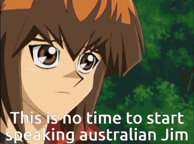 a cartoon of a boy with the words " this is no time to start speaking australian jim "