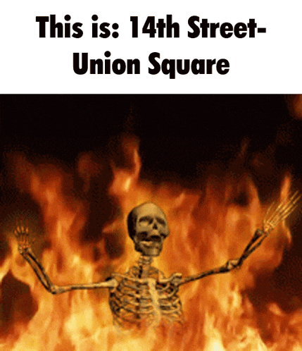 a picture of a skeleton in flames with the words this is 14th street union square below it