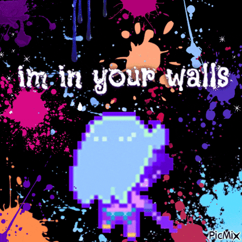 a pixel art of a person with the words " im in your walls "