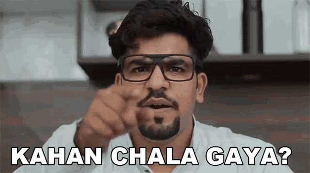 a man with glasses and a beard says kahan chala gaya ?