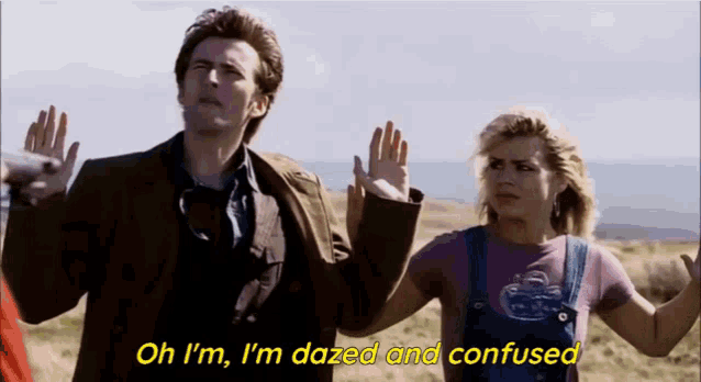 a man and a woman are standing in a field and the woman is saying " oh i 'm dazed and confused "