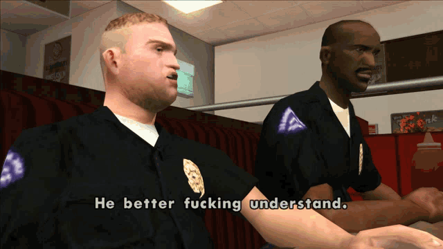 two police officers are sitting in a diner and one is saying he better fucking understand